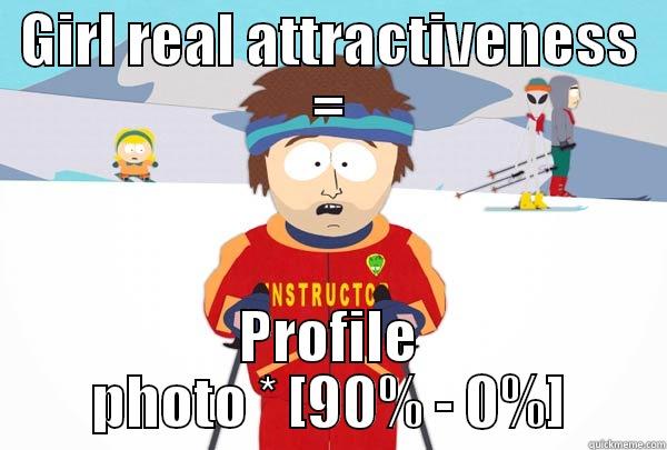 GIRL REAL ATTRACTIVENESS = PROFILE PHOTO * [90% - 0%] Super Cool Ski Instructor