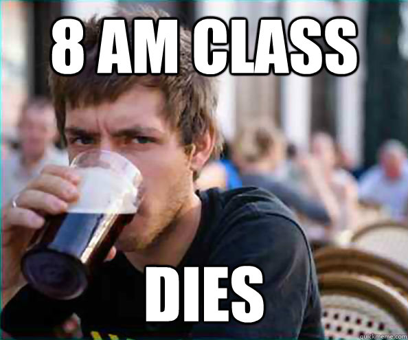 8 AM Class Dies  Lazy College Senior