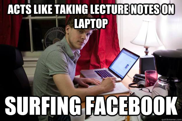 Acts like taking lecture notes on laptop Surfing facebook  Harvard Douchebag