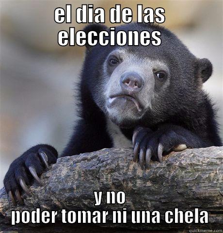 EL DIA DE LAS ELECCIONES Y NO PODER TOMAR NI UNA CHELA Confession Bear