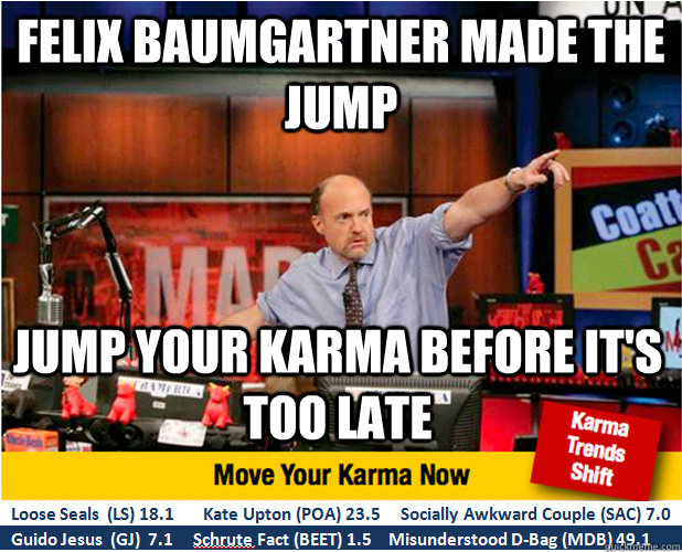 Felix BaumgARTNER made the jump jump your karma before it's too late  Jim Kramer with updated ticker