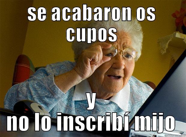 SE ACABARON OS CUPOS Y NO LO INSCRIBÍ MIJO Grandma finds the Internet