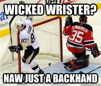 Wicked Wrister? Naw Just a backhand - Wicked Wrister? Naw Just a backhand  Classic Crosby