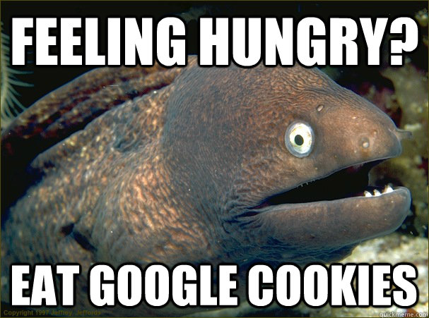 Feeling Hungry? Eat Google Cookies  Bad Joke Eel