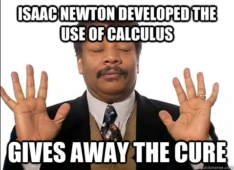 Isaac Newton developed the use of calculus gives away the cure  Neil deGrasse Tyson is impressed