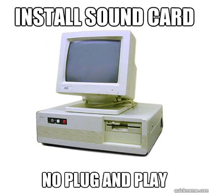 install sound card no plug and play  Your First Computer