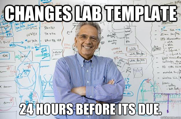 Changes Lab Template 24 hours before its due. - Changes Lab Template 24 hours before its due.  Engineering Professor