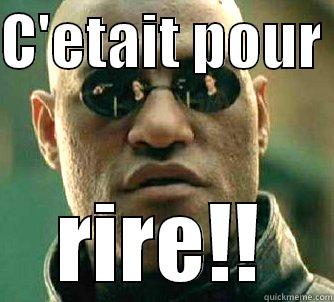 C'ETAIT POUR  RIRE!! Matrix Morpheus