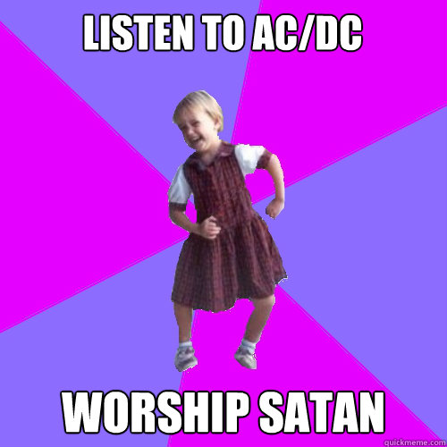 listen to ac/dc worship satan - listen to ac/dc worship satan  Socially awesome kindergartener