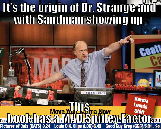 IT'S THE ORIGIN OF DR. STRANGE AND WITH SANDMAN SHOWING UP, THIS BOOK HAS A MAD SPIDEY FACTOR Mad Karma with Jim Cramer