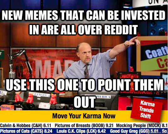 new memes that can be invested in are all over reddit Use this one to point them out - new memes that can be invested in are all over reddit Use this one to point them out  Mad Karma with Jim Cramer