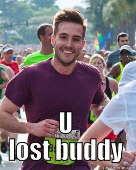 U Lost -  U LOST BUDDY Ridiculously photogenic guy