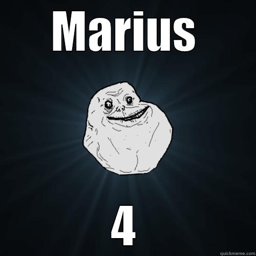 MARIUS 4 Forever Alone