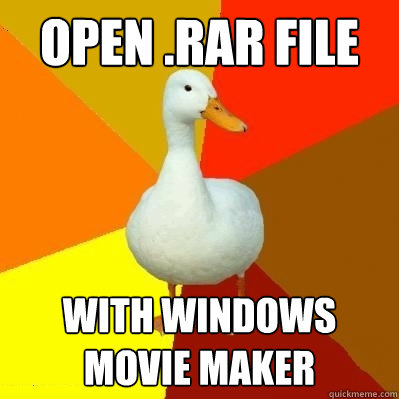 open .rar file With windows movie maker - open .rar file With windows movie maker  Tech Impaired Duck