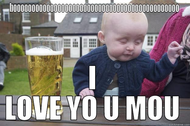 BOOOOOOOOOOOOOOOOOOOOOOOOOOOOOOOOOOOOOOOOOOOOO I LOVE YO U MOU drunk baby