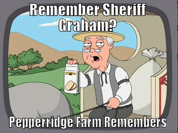 REMEMBER SHERIFF GRAHAM? PEPPERRIDGE FARM REMEMBERS Pepperidge Farm Remembers