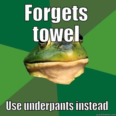 FORGETS TOWEL USE UNDERPANTS INSTEAD Foul Bachelor Frog