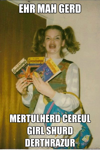 EHR MAH GERD Mertulherd Cereul Girl Shurd derthrazur  BERKS