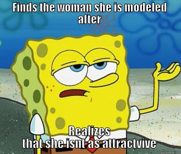 FINDS THE WOMAN SHE IS MODELED AFTER REALIZES THAT SHE ISNT AS ATTRACTVIVE Tough Spongebob