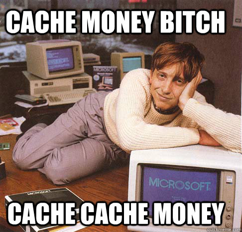 Cache Money bitch Cache cache money  Dreamy Bill Gates