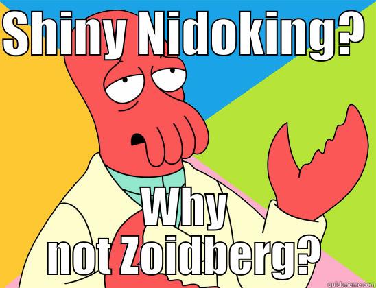 SHINY NIDOKING?  WHY NOT ZOIDBERG? Futurama Zoidberg 