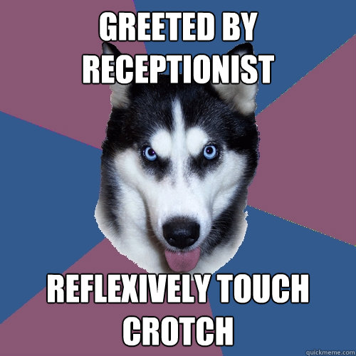 GREETED BY RECEPTIONIST REFLEXIVELY TOUCH CROTCH - GREETED BY RECEPTIONIST REFLEXIVELY TOUCH CROTCH  Creeper Canine