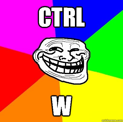 CTRL W  Troll Face