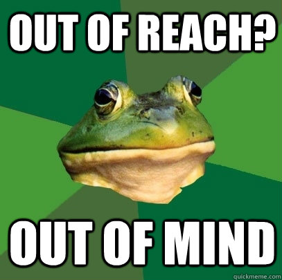 Out of Reach? Out of mind  - Out of Reach? Out of mind   Foul Bachelor Frog