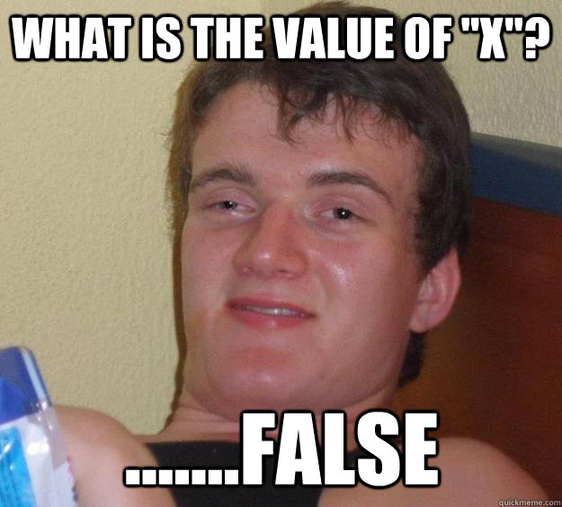 what-is-the-value-of-x-false-10-guy-quickmeme