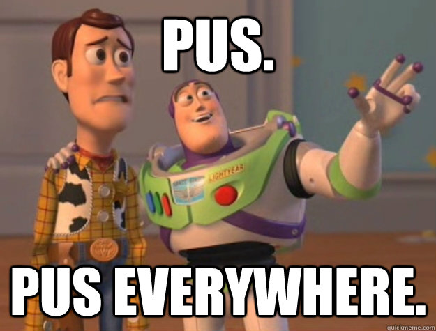 pus. pus everywhere.  Buzz Lightyear