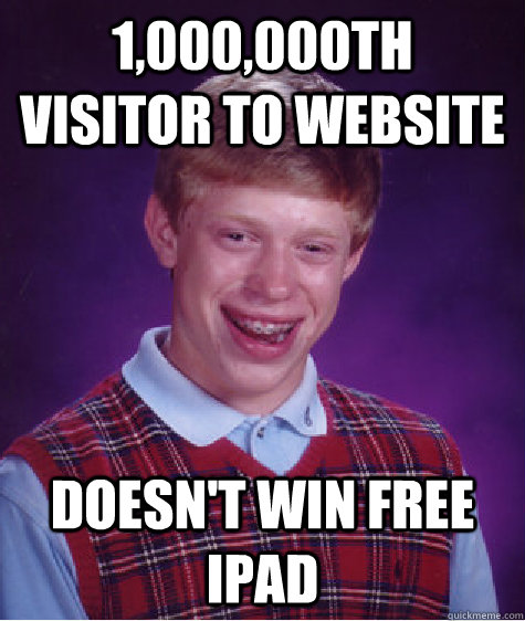 1,000,000th visitor to website Doesn't win free Ipad  Bad Luck Brian