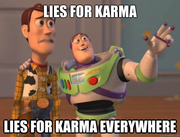 lies for karma lies for karma everywhere  Buzz Lightyear