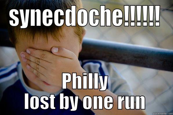 SYNECDOCHE!!!!!! PHILLY LOST BY ONE RUN Confession kid