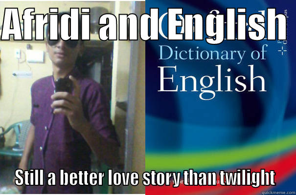 AFRIDI AND ENGLISH  STILL A BETTER LOVE STORY THAN TWILIGHT  Misc