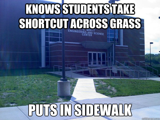 Knows students take shortcut across grass puts in sidewalk - Knows students take shortcut across grass puts in sidewalk  Good Guy Kettering