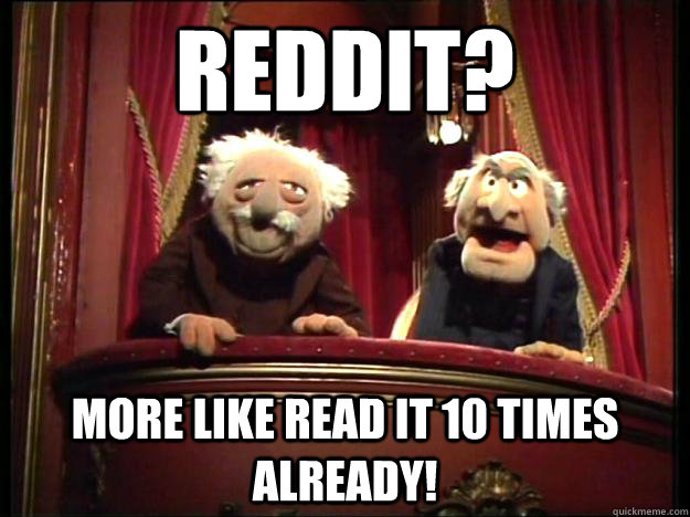 Reddit? More like read it 10 times already!   Grumpy Muppets