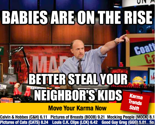 Babies are on the rise Better steal your neighbor's kids  Mad Karma with Jim Cramer