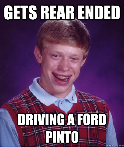 Gets rear ended driving a ford pinto - Gets rear ended driving a ford pinto  Bad Luck Brian