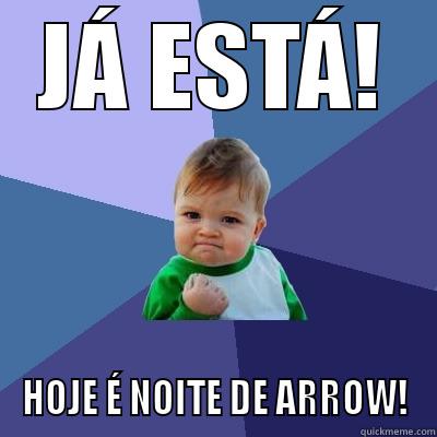 JÁ ESTÁ! HOJE É NOITE DE ARROW! Success Kid