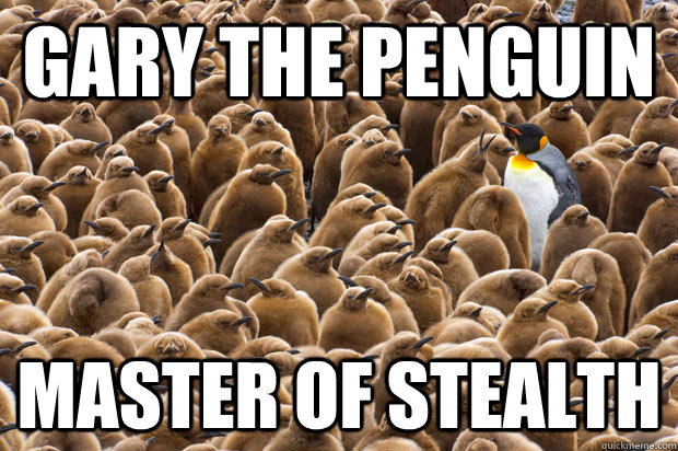 gary the penguin master of stealth - gary the penguin master of stealth  obvious penguin