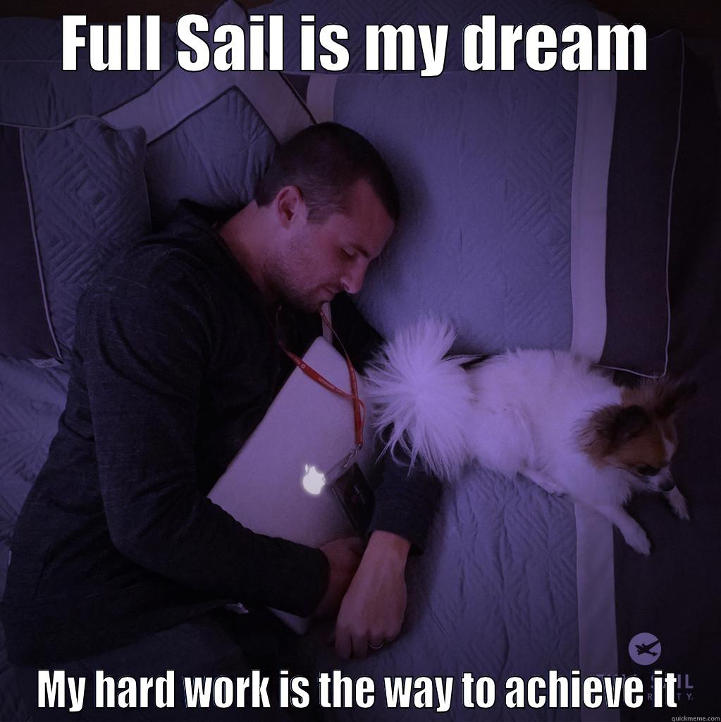 Full Sail student - FULL SAIL IS MY DREAM MY HARD WORK IS THE WAY TO ACHIEVE IT Misc