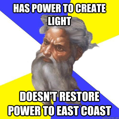 has power to create light doesn't restore power to east coast  Advice God