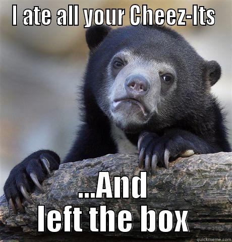 I ATE ALL YOUR CHEEZ-ITS ...AND LEFT THE BOX Confession Bear