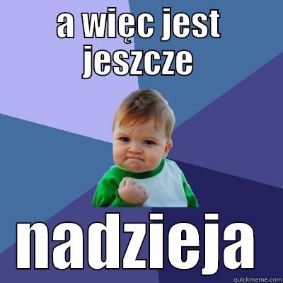 A WIĘC JEST JESZCZE NADZIEJA Success Kid