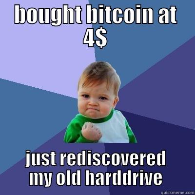 sometimes life gives you bananas - BOUGHT BITCOIN AT 4$ JUST REDISCOVERED MY OLD HARDDRIVE Success Kid