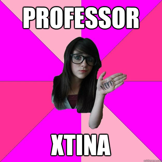 professor  xtina - professor  xtina  Idiot Nerd Girl