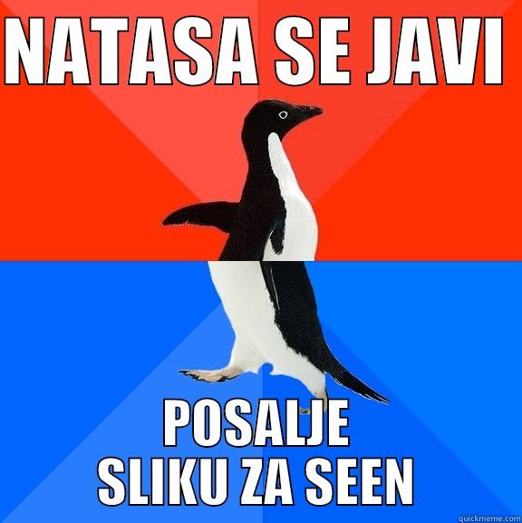 NATASA SE JAVI  POSALJE SLIKU ZA SEEN Socially Awesome Awkward Penguin