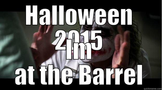 Barrel @ Chapeltown - HALLOWEEN 2015 IM AT THE BARREL Joker Mind Loss