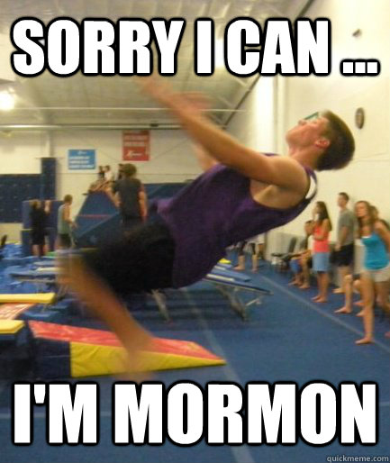 Sorry i can ... i'm Mormon   