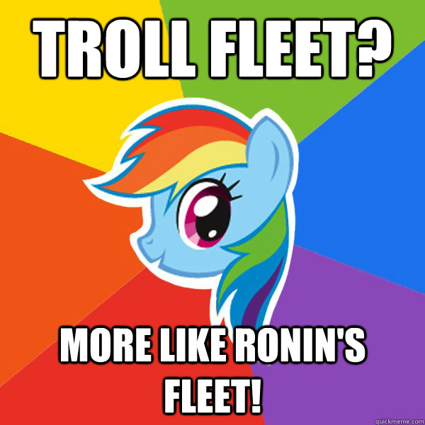 Troll Fleet? More like Ronin's fleet!  Rainbow Dash